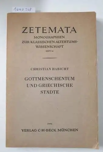 Habicht, Christian: Gottmenschentum und griechische Städte. Zweite (2.), durchgesehene Auflage mit einem Nachtrag. (Zetemata - Monographien zur klassischen Altertumswissenschaft. Heft 14). 