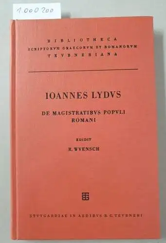 Wuensch, R: Ioannes Lydus: De magistratibus Populi Romani. Bibliotheca Scriptorum Graecorum et Romanorum Teubneriana. 