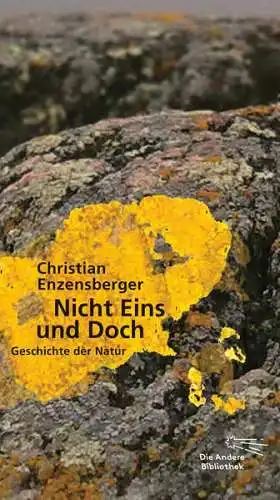 Enzensberger, Christian: Nicht Eins und Doch: Geschichte der Natur (Die Andere Bibliothek, Band 342). 