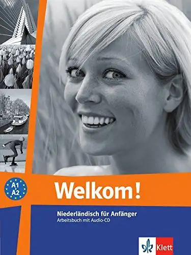 Abitzsch, Doris und Stefan Sudhoff: Welkom! A1-A2: Niederländisch für Anfänger. Arbeitsbuch + Audio-CD (Welkom! neu / Niederländisch für Anfänger und Fortgeschrittene). 