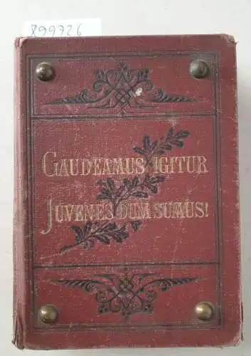 Verlag von Moritz Schauenburg: Gaudeamus Igitur Juvenes dum Sumus ! Schauenburgs Allgemeines Deutsches Kommersbuch. 
