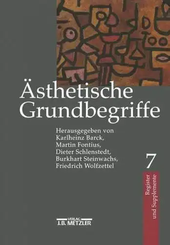 Barck, Karlheinz, Martin Fontius und Dieter Schlenstedt: Ästhetische Grundbegriffe 
 Historisches Wörterbuch in sieben Bänden. Band 7: Register und Supplemente. 