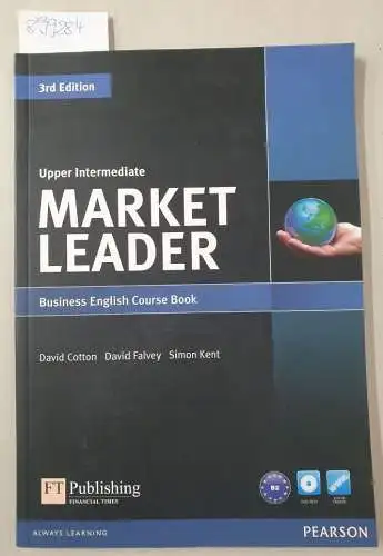 Cotton, David, David Falvey and Simon Kent: Upper Intermediate Market Leader : Business English Course Book : plus CD-ROM. 