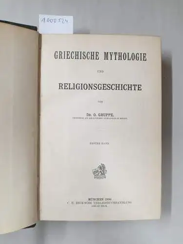 Gruppe, Dr. O: Griechische Mythologie und Religionsgeschichte. 