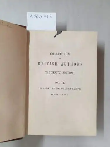 Scott, Walter: Ivanhoe; A Romance, By Sir Walter Scott, (= Collection of British Authors. Volume 77). 