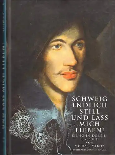 Donne, John und Michael Mertes (Hrsg.): Schweig endlich still und lass mich lieben! : ein John-Donne-Lesebuch : (von Michael Mertes signiert). 