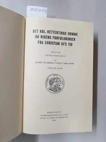 Dahlerup, Troels (Hrsg.): Det Kgl. Rettertings Domme Og Rigens Forfolgninger Fra Christian III's Tid : Forste Binbd. 