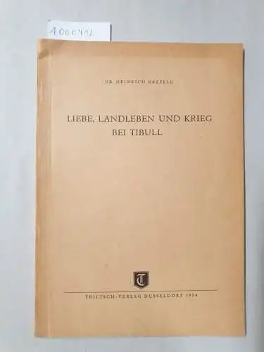 Krefeld, Dr. Heinrich: Liebe, Landleben und Krieg bei Tibull. 