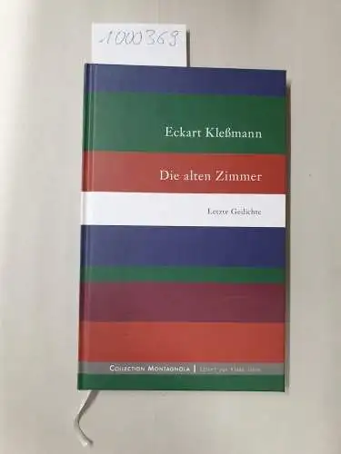 Klessmann, Eckart: Die alten Zimmer: Letzte Gedichte. signiertes Exemplar
 (Collection Montagnola, ediert von Klaus Isele, no.52, Sammlung Isele, Band 797). 