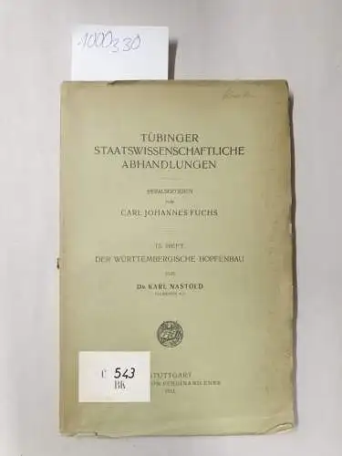 Nastold, Karl: Der Württembergische Hopfenbau (Tübinger Staatswissenschaftliche Abhandlungen, 15. Heft, hrsg.v. Carl Johannes Fuchs). 