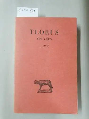 Florus, Lucius Annaeu: Oeuvres. Tome 1+2. 