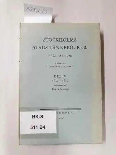 Stockholms Stadarkiv und Folke Sleman: Stockholms Stads Tänkeböcker fran ar 1592 , Del IV : 1601-1602 
 (unaufgeschnittenes Exemplar). 