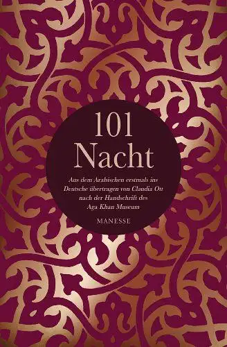 Ott, Claudia (Übers.): 101 Nacht : nach der andalusischen Handschrift des Aga Khan Museum. 