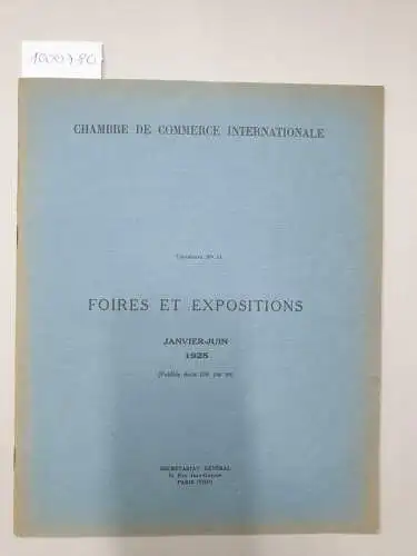 International Chamber Of Commerce Chambre De Commerce Internationale und  Internationale Handelskammer: Foires Et Expositions : Janvier - Juin 1925. 