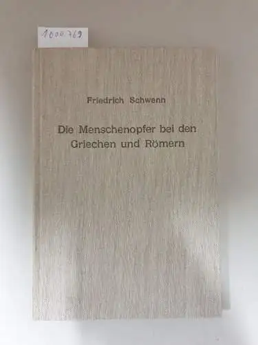 Schwenn, Friedrich: Die Menschenopfer bei den Griechen und Römern, (= Religionsgeschichtliche Versuche und Vorarbeiten, Band 15). 