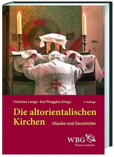 Lange, Christian und Karl Pinggéra: Die altorientalischen Kirchen: Glaube und Geschichte. 