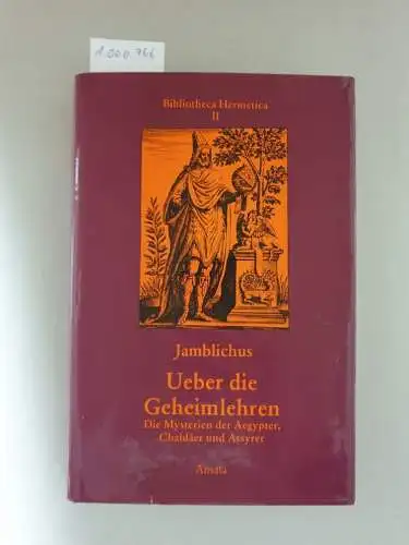 Jamblichus: Ueber die Geheimlehren. Die Mysterien der Aegypter, Chaldäer und Assyrer (Bibliotheca Hermetica, II). 