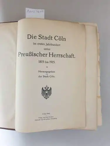 Neubner: (Band I Erster und Zweiter Teil) Die Stadt Cöln im ersten Jahrhundert unter Preussischer Herrschaft. 1815 - 1915. 