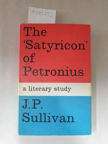 Sullivan, J. P: The "Satyricon" of Petronius. A Literary Study. 