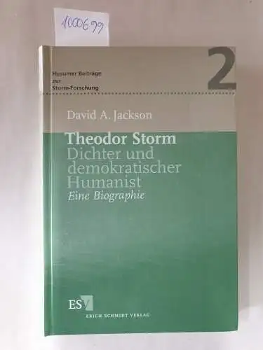 Jackson, David A: Theodor Storm : Dichter und demokratischer Humanist : Eine Biographie. 