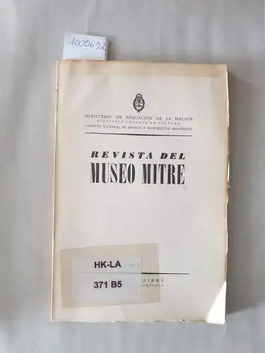 Ministerio De Educacion De La Nacion und Comisión Nacional De Museos Y Monumentos Históricos: Revista Del Museo Mitre : No. 5. 