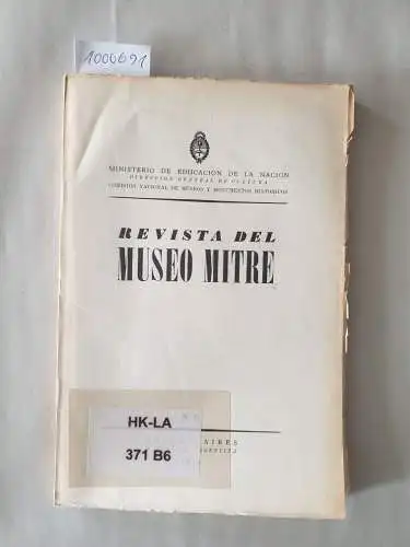 Ministerio De Educacion De La Nacion und Comisión Nacional De Museos Y Monumentos Históricos: Revista Del Museo Mitre : No. 6. 