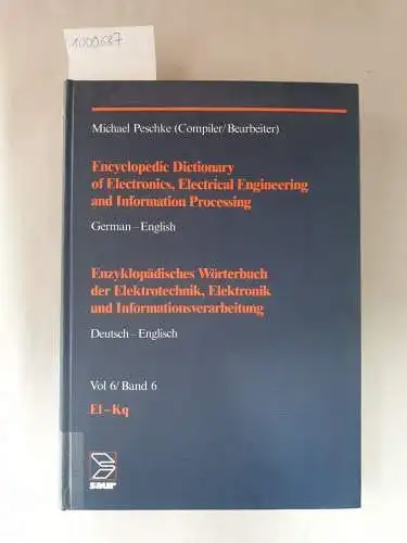 Peschke, Michael: Encyclopedic Dictionary of Electronics, Electrical Engineering and Information Processing, German - English Vol 6/ Band 6 : El - Kq. 