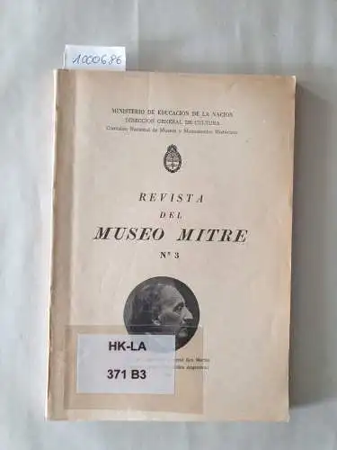 Ministerio De Educacion De La Nacion und Comisión Nacional De Museos Y Monumentos Históricos: Revista Del Museo Mitre : No. 3 
 Ano del Libertador General San Martín. 