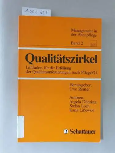 Reuter, Uwe: Qualitätszirkel: Leitfaden für die Erfüllung er Qualitätsanforderungen nach PflegeVG (Management in der Altenpflege). 