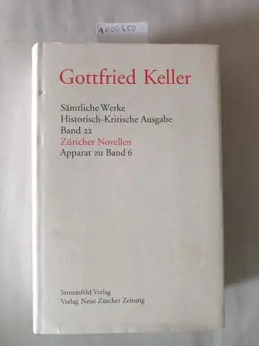 Morgenthaler, Walter, Peter Villvock und Thomas Binder: Sämtliche Werke. Historisch-Kritische Ausgabe / Apparate / Züricher Novellen: Apparat zu Band 6. 