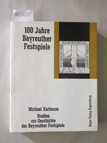 Karbaum, Michael: Studien zur Geschichte der Bayreuther Festspiele (1876-1976). 