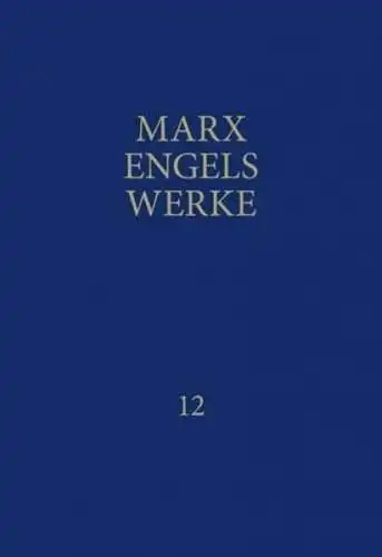 Rosa-Luxemburg-StiftungKarl Marx und Friedrich Engels: Werke, Band 12: April 1856 bis Januar 1859. 