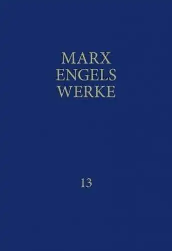 Marx, Karl und Friedrich Engels: Marx-Engels-Werke Band 13: Januar 1859 bis Februar 1860. 