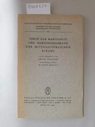 Delius, Walter und Adolf Kolping: Texte zur Mariologie und Marienverehrung der mittelalterlichen Kirche (Kleine Texte für Vorlesungen und Übungen, 184, Band 184). 