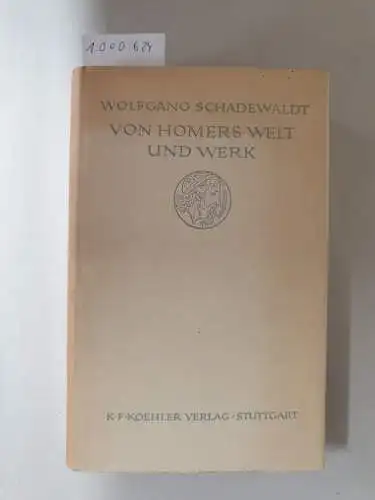 Schadewaldt, Wolfgang: Von Homers Welt und Werk : Aufsätze u. Auslegungen zur Homerischen Frage. 