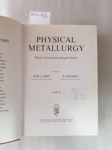 Cahn, Robert W. and Peter Haasen (Hrsg.): Physical Metallurgy : Vol. I und II : Two Volume Set. 