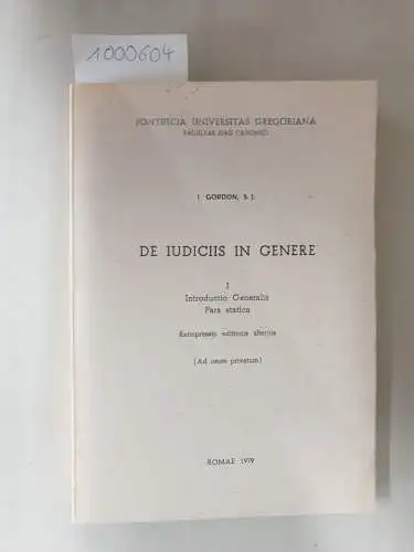 Gordon, Ignatisu: De iudiciis in Genere, Introductio Generalis, Pares statica: Reimpressio editionis alterius 
 (Ad usum privatum) Band 1. 