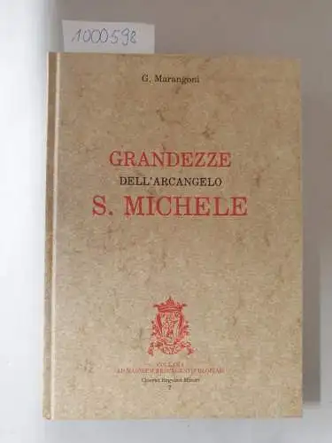 Marangoni, Giovanni: Grandezza dell´Arcangelo S. Michele : Faksimile
 Collana ad maiorum resurgentis Gloriam, Chierici Regolari Minori /). 