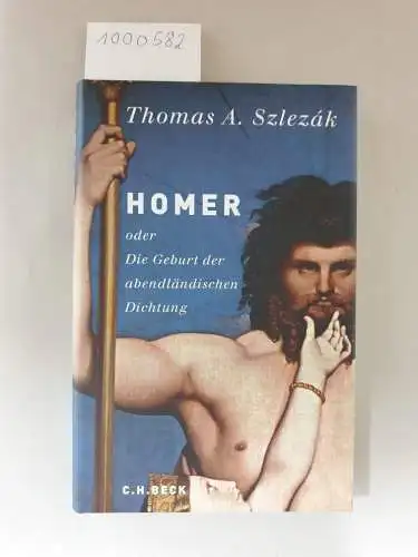 Szlezák, Thomas Alexander: Homer oder die Geburt der abendländischen Dichtung. 