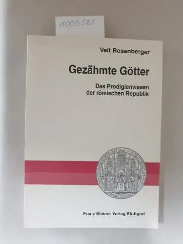 Rosenberger, Veit: Gezähmte Götter. Das Prodigienwesen der römischen Republik. 