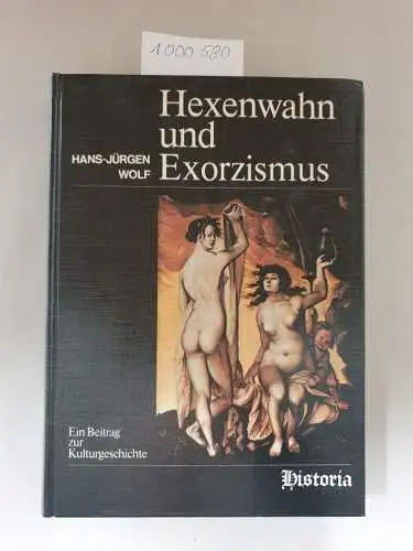 Wolf, Hans-Jürgen: Hexenwahn und Exorzismus: Ein Beitrag zur Kulturgeschichte. 