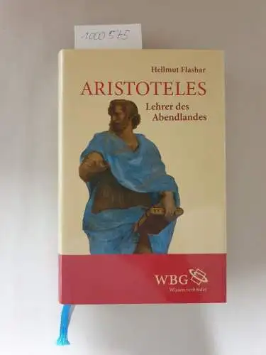 Flashar, Hellmut: Aristoteles : Lehrer des Abendlandes. 