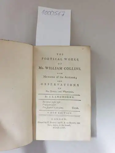Collins, William und J. Langhorne: The Poetical Works Of Mr. William Collins. With Memoirs Of The Author; And Observations On His Genius And Writings
 A New Edition. 
