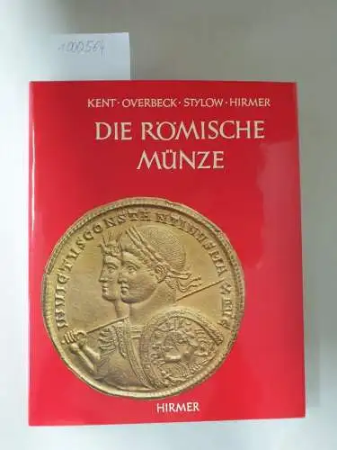 Kent, John P. C., Max Hirmer und Bernhard Overbeck: Die römische Münze. 
