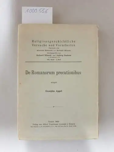 Appel, Georgius: De Romanorum precationibus : (unbeschnittenes Exemplar)
 (= Religionsgeschichtliche Versuche und Vorarbeiten, 7. Bd., 2. Heft). 