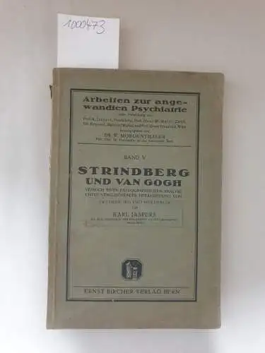 Jaspers, Karl: Strindberg und van Gogh : Versuch einer pathologische Analyse unter vergleichender Heranziehung von Swedenborg und Hölderlin. Erstausgabe 
 (= Arbeiten z.angew.Psychiatrie 5). 