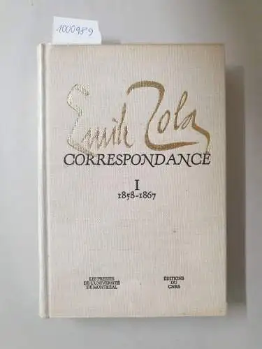 Zola, Emile und Bard H. Bakker (Hrsg.): Correspndance : Tome I : 1858 - 1867. 