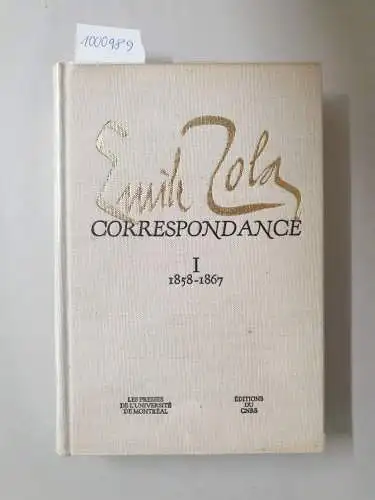 Zola, Emile und Bard H. Bakker (Hrsg.): Correspondance : Tome I : 1858 - 1867. 
