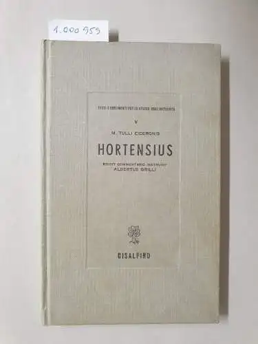 Cicero, Marcus Tullius: Hortensius. Editit commentario instruxit Albertus Grilli. 