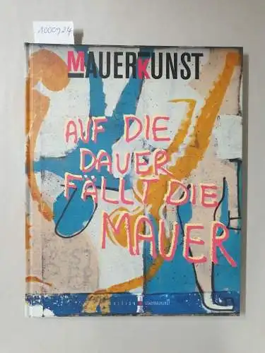 Lorenz, Harry: Mauerkunst : Ein Berliner Zeitdokument. 